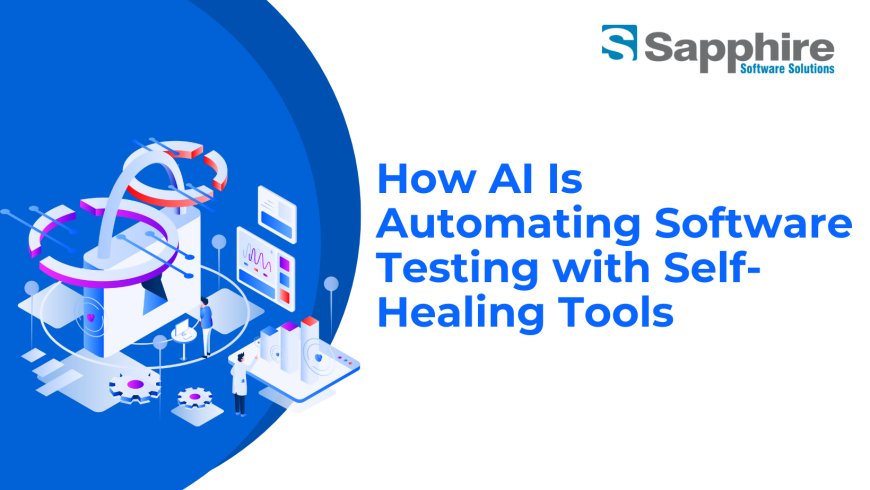 How AI Is Automating Software Testing with Self-Healing Tools