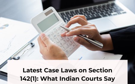 Latest Case Laws on Section 142(1): What Indian Courts Say About Income Tax Notices