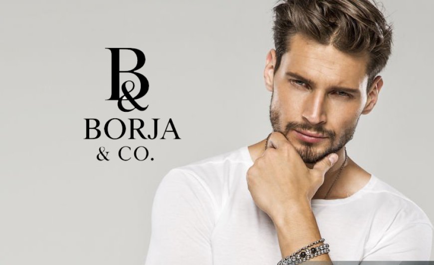 BORJA & CO. — A NEW LANGUAGE OF MODERN LUXURY